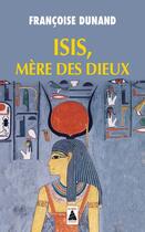 Couverture du livre « Isis, mère des dieux » de Francoise Dunand aux éditions Actes Sud