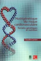 Couverture du livre « Nutrigénétique du risque cardiovasculaire : Terrains génétiques et nutrition » de Junien Claudine aux éditions Eminter