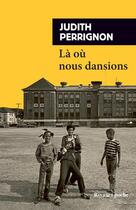 Couverture du livre « Là où nous dansions » de Judith Perrignon aux éditions Rivages