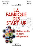 Couverture du livre « La fabrique des start-up » de Caillard/Paris/Niel aux éditions Pearson