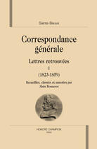 Couverture du livre « Correspondance générale ; lettres retrouvées t.1 ; 1823-1859 » de Charles-Augustin Sainte-Beuve aux éditions Honore Champion