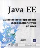 Couverture du livre « Java EE ; guide de développement d'applications web en java » de Jerome Lafosse aux éditions Eni