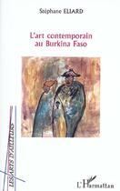 Couverture du livre « L'art contemporain au burkina faso » de Stephane Eliard aux éditions L'harmattan