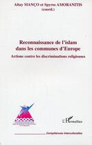 Couverture du livre « Reconnaissance de l'islam dans les communes d'europe - actions contre les discriminations religieuse » de Manco/Amoranitis aux éditions L'harmattan