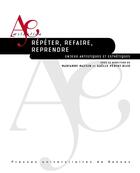 Couverture du livre « Répéter, refaire, reprendre : Enjeux artistiques et esthétiques » de Marianne Massin et Gaëlle Périot-Bled aux éditions Pu De Rennes