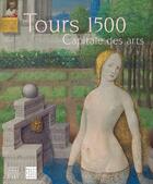 Couverture du livre « Tours 1500 ; capitale des arts » de Guy De Chazaud et Philippe Le Leyzour aux éditions Somogy