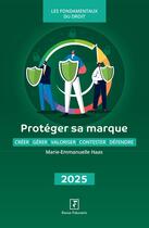 Couverture du livre « Protéger sa marque 2025 : Créer - Gérer - Valoriser - Contester - Défendre » de Marie-Emmanuelle Haas et Jérôme Tassi aux éditions Revue Fiduciaire