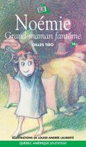 Couverture du livre « Noemie 16 grand maman fantome » de Gilles Tibo aux éditions Les Ditions Qubec Amrique