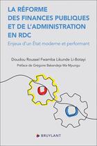 Couverture du livre « La réforme des Finances publiques et de l'Administration en RDC : Enjeux d'un État moderne et perfor » de Doudou Roussel Fwamba Likunde Li-Botayi aux éditions Bruylant