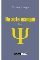 Couverture du livre « Un Acte Manque » de Lapage Marine aux éditions Elzevir