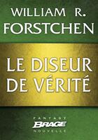 Couverture du livre « Le diseur de vérité » de William R. Forstchen aux éditions Brage