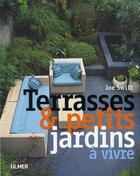 Couverture du livre « Terrasses & petits jardins à vivre » de Joe Swift aux éditions Eugen Ulmer