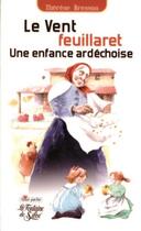 Couverture du livre « Le vent feuillaret ; une enfance ardéchoise » de Therese Bresson aux éditions La Fontaine De Siloe