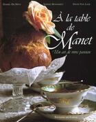 Couverture du livre « A La Table De Manet » de Sophie Monneret et Isabelle Hintzy et Daniel De Neve aux éditions Chene