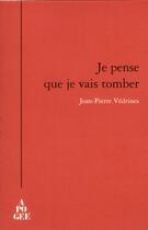 Couverture du livre « Je pense que je vais tomber » de Jean-Pierre Vedrines aux éditions Apogee