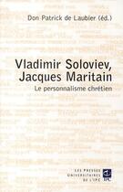 Couverture du livre « Vladimir Soloviev, Jacques Maritain ; le personnalisme chrétien » de Patrick De Laubier aux éditions Parole Et Silence