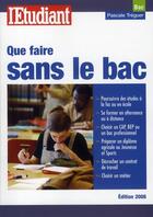 Couverture du livre « Que faire sans le bac (édition 2008) » de Pascale Treguer aux éditions L'etudiant