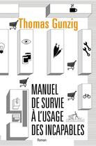 Couverture du livre « Manuel de survie à l'usage des incapables » de Thomas Gunzig aux éditions Au Diable Vauvert