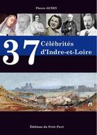 Couverture du livre « 37 célébrités d'Indre-et-Loire » de Pierre Audin aux éditions Petit Pave