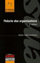 Couverture du livre « Theorie des organisations (2e édition) » de Alain Desreumaux aux éditions Editions Ems