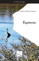 Couverture du livre « Équinoxe » de Andreea-Maria Lemnaru aux éditions Editions Du Cygne