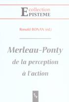 Couverture du livre « Merleau-ponty de la perception a l'action » de Ronald Bonan aux éditions Pu De Provence