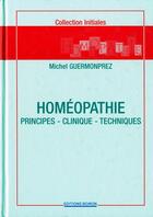 Couverture du livre « Homéopathie : principes ; clinique ; techniques » de Michel Guermonprez aux éditions Boiron