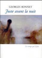 Couverture du livre « Juste avant la nuit » de Georges Bonnet aux éditions Le Temps Qu'il Fait