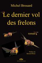 Couverture du livre « Le Dernier Vol Des Frelons » de Brouard Michel aux éditions Mon Village