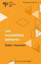 Couverture du livre « Les invisibilités barbares. repenser l'intervention sociale » de Didier Vrancken aux éditions Ies