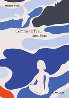 Couverture du livre « Comme de leau dans leau » de Myriam Wahli aux éditions La Veilleuse