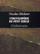 Couverture du livre « L'encyclopédie du petit cercle : l'instant même » de Nicolas Dickner aux éditions Les Editions De L'instant Meme