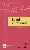Couverture du livre « La foi chrétienne » de Roland Lacroix aux éditions Novalis