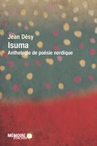 Couverture du livre « Isuma ; anthologie de poésie nordique » de Jean Desy aux éditions Memoire D'encrier