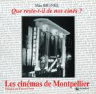 Couverture du livre « Que Reste-T-Il De Nos Cines ; Les Cinemas De Montpellier » de Max Brunel aux éditions Domens