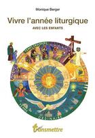 Couverture du livre « Vivre l'année liturgique avec les enfants » de Monique Berger aux éditions Communication Et Cite