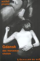 Couverture du livre « Gdansk ; Des Morceaux Choisis » de Michel Pisano aux éditions L'ecailler Du Sud