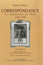 Couverture du livre « Correspondance t.2 ; la construction de l'Etat 1756-1758 » de Pascal Paoli aux éditions Alain Piazzola