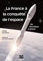 Couverture du livre « La France à la conquête de l'espace ; de Veronique à Ariane » de Philippe Varnoteaux aux éditions Regi Arm
