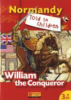 Couverture du livre « Normandy to children ; William the conqueror » de  aux éditions Normandie Junior