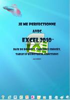 Couverture du livre « Je me perfectionne avec Excel 2010 - Base de données, tableaux croisés, tables d'hypothèse, fonctions » de Joel Green aux éditions Ios