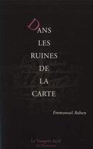 Couverture du livre « Dans les ruines de la carte/emmanuel ruben » de Emmanuel Ruben aux éditions Vampire Actif