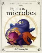 Couverture du livre « Les trois microbes » de Guerlais et Le Tan aux éditions De La Balle