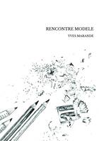 Couverture du livre « RENCONTRE MODELE » de Yves Marande aux éditions Thebookedition.com