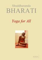 Couverture du livre « Yoga for all » de Bharati Shuddhananda aux éditions Assa