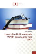 Couverture du livre « Les ecoles d'infirmieres de l'ap-hp dans l'apres-mai 1968 » de Caminade Emilie aux éditions Editions Universitaires Europeennes