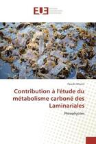 Couverture du livre « Contribution A l'etude du metabolisme carbone des Laminariales : Pheophycees » de Pascale Moulin aux éditions Editions Universitaires Europeennes