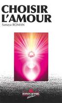 Couverture du livre « Choisir l'amour » de Sanaya Roman aux éditions Ronan Denniel