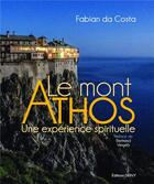 Couverture du livre « Le mont Athos ; une expérience spirituelle » de Fabian Da Costa aux éditions Dervy