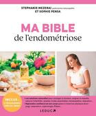 Couverture du livre « Ma bible de l'endométriose » de Sophie Pensa et Stephanie Mezerai aux éditions Leduc